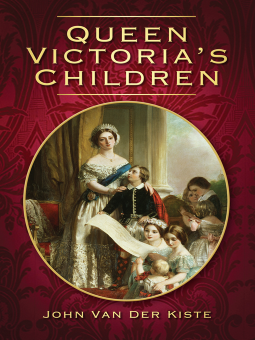 Title details for Queen Victoria's Children by John Van der Kiste - Available